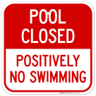 Pool Closed Positively No Swimming Sign, Pool Sign