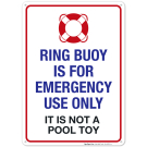 Ring Buoy is for Emergency Use Only, It is Not A Pool Toy Sign Ring Buoy is for Emergency Use Only, It is Not A Pool Toy Sign