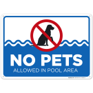 No Pets Allowed in Pool Area In Pools Area Landsscape Sign No Pets Allowed in Pool Area In Pools Area Landsscape Sign