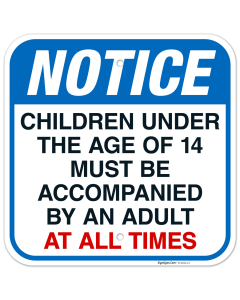 Children Under Age Must be Accompanied by An Adult All The Time Sign