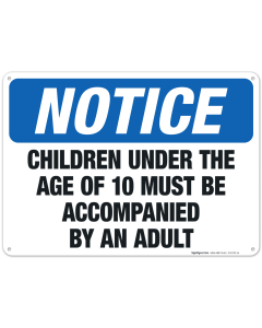 Children Under 10 Must Be Accompanied By An Adult Sign, OSHA Sign