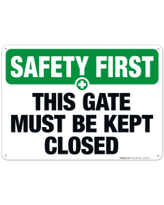 This Gate Must Be Kept Closed Sign, OSHA Safety First Sign