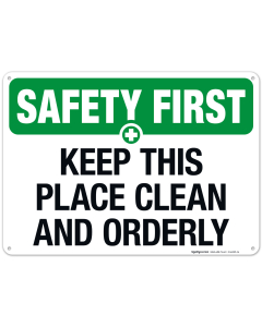 Keep This Place Clean And Orderly Sign, OSHA Safety First Sign