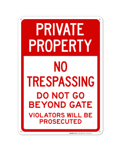 Private Property No Trespassing Do Not Go Beyond Gate Violators Will Be Prosecuted Sign