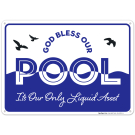 Funny Pool Sign, God Bless Our Pool, Its Our Only Liquid Asset Sign
