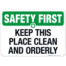 Keep This Place Clean And Orderly Sign, OSHA Safety First Sign