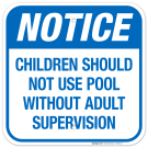 Children Should Not Use Pool Without Adult Supervision Sign, Pool Sign