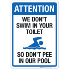 Notice We Don't Swim In Your Toilet Sign, Pool Sign