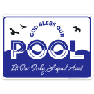 Funny Pool Sign, God Bless Our Pool, Its Our Only Liquid Asset Sign