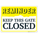 Reminder Keep This Gate Closed Sign