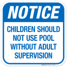 Children Should Not Use Pool Without Adult Supervision Sign, Pool Sign