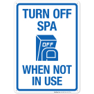 Turn Off Spa When Not In Use Sign, Pool Sign